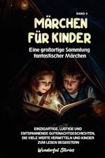 Märchen für Kinder Eine großartige Sammlung fantastischer Märchen. (Band 9): Einzigartige, lustige und entspannende Gutenachtgeschichten, die viele Werte vermitteln und Kinder zum Lesen begeistern.