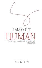 I'm Only Human: Narrative