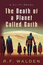 The Death of a Planet Called Earth