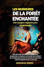 LES MURMURES DE LA FORÊT ENCHANTÉE Des voyages magiques pour les tout-petits: Des histoires distinctes, agréables et apaisantes à l'heure du coucher, qui offrent de nombreuses leçons de morale et suscitent l'enthousiasme pour la lecture