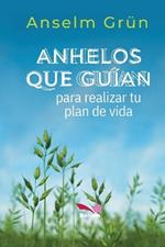 Anhelos Que Gui´an: para realizar tu plan de vida