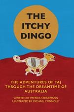 The Itchy Dingo: The Adventures of Taj through the Dreamtime of Australia