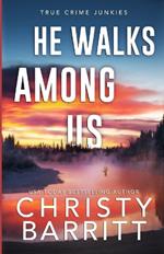 He Walks Among Us: A Chilling Alaskan Mystery