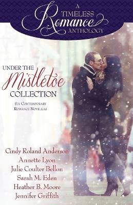 Under the Mistletoe - Heather B Moore,Sarah M Eden,Jennifer Griffith - cover