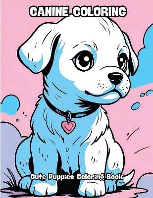 Canine Coloring: Cute Puppies Coloring Book - Contenidos Creativos - cover