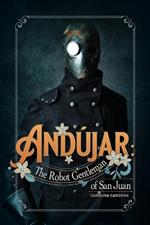 Andújar: The Robot Gentleman of San Juan