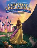 Princess Story Book For Kid's Ages 2-8: Curiosity Unleashed The Princess and the Enchanted World Beyond