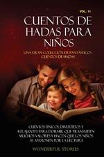 Cuentos de hadas para niños Una gran colección de fantásticos cuentos de hadas. (Vol. 11): Cuentos únicos, divertidos y relajantes para dormir que transmiten muchos valores y hacen que los niños se apasionen por la lectura.