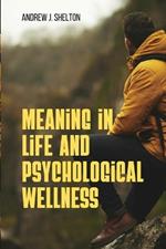 Meaning In Life and Psychological Well- Being