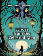 Echoes from the Celestial Glen