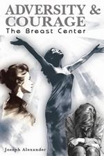 Adversity and Courage: The Breast Center