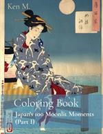 Coloring Book: Japan's 100 Moonlit Moments (Part I)