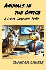 Animals in the Office: A Short Corporate Frolic