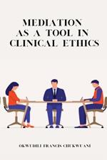 Mediation as a Tool in Clinical Ethics