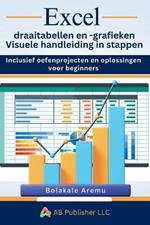 Excel draaitabellen en -grafieken Visuele handleiding in stappen: Inclusief oefenprojecten en oplossingen voor beginners