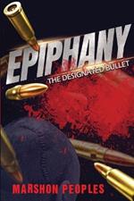 Epiphany: The Designated Bullet