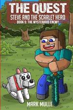 The Quest - Steve and the Scarlet Hero Book 5: The Mysterious Enemy