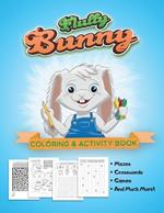 Fluffy Bunny Coloring & Activity Book: Mazes, Crosswords, Games, Fun For All Ages