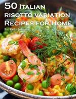 50 Italian Risotto Variations Recipes for Home