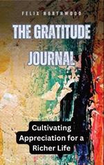The Gratitude Journal: Cultivating Appreciation for a Richer Life