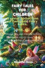 Fables for Children A large collection of fantastic fables and fairy tales. (Vol.15): Unique, fun, and relaxing bedtime stories that convey many values and inspire a love for reading.