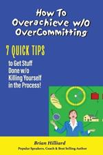 How to overachieve w/o Over Committing