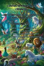 Contos de fadas para crian?as Uma ?tima cole??o de contos de fadas fant?sticos. (Volume 15): Hist?rias ?nicas, divertidas e relaxantes para dormir que transmitem muitos valores e fazem com que as crian?as se apaixonem pela leitura.