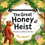The Great Honey Heist: Adventures of Benny the Bear