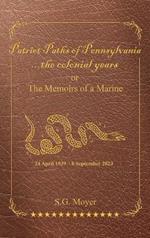 Patriot Paths of Pennsylvania...The Colonial Years: OR the Memoirs of a Marine