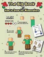 The Big Book of How to Draw for Minecrafters: A Step by Step Easy Guide (Colorized Version)