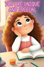 You Are Unique and Special: A Journey to Unveiling Your Uniqueness. Tales of Courage, Friendship, Inner Strength, and Self-Confidence for Girls