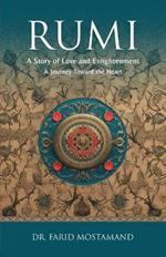 Rumi: A Story of Love and Enlightenment