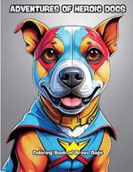 Adventures of Heroic Dogs: Coloring Book of Brave Dogs