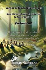 Contos de fadas para crian?as Uma ?tima cole??o de contos de fadas fant?sticos. (Volume 18): Hist?rias ?nicas, divertidas e relaxantes para dormir que transmitem muitos valores e fazem com que as crian?as se apaixonem pela leitura.