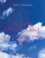 Operating Systems, Cloud Computing, and Linux Second Edition