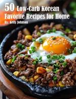 50 Low-Carb Korean Favorite Recipes for Home