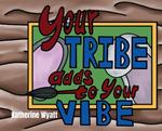 Your Tribe Adds to Your Vibe