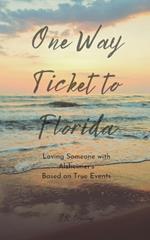 One Way Ticket to Florida: Loving Someone with Alzheimer's