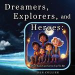 Dreamers, Explorers and Heroes