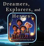 Dreamers, Explorers and Heroes