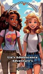 The Tale of Teen Triumph: Lia's Adolescence Adventures