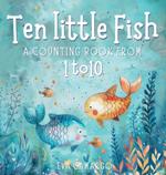 Ten little Fish: A counting book from 1-10 for Kids