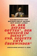 Am Anfang Gottes; Der Mensch im Dienst und verletzt ?berwinder: von Bruder Gbile Akanni mit Audio-Links