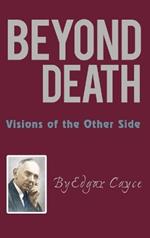 Beyond Death: Visions of the Other Side