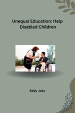 Unequal Education: Help Disabled Children