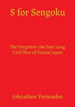 S for Sengoku: The Forgotten 184 Year Long Civil War of Feudal Japan