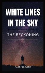 White Lines in the Sky: The Reckoning
