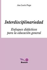 Interdisciplinariedad: Enfoques did?cticos para la educaci?n general