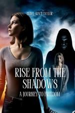 Rise from the Shadows: A Journey to Freedom