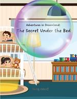 Adventure in Dreamland: The Secret Under the Bed